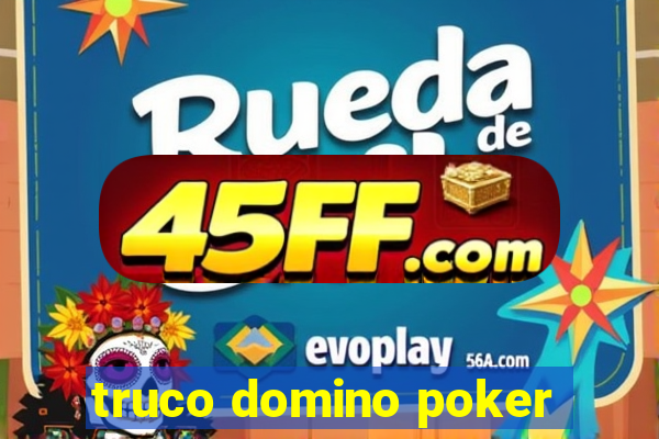 truco domino poker